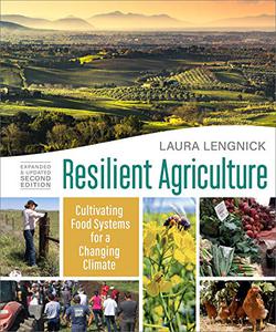 Resilient Agriculture Expanded & Updated Second Edition Cultivating Food Systems for a Changing Climate