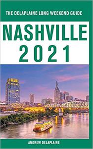 Nashville - The Delaplaine 2021 Long Weekend Guide