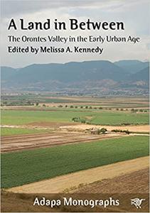 A Land in Between The Orontes Valley in the Early Urban Age