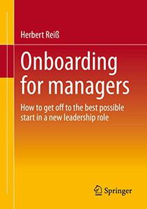 Onboarding for managers How to get off to the best possible start in a new leadership role