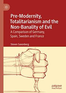 Pre-Modernity, Totalitarianism and the Non-Banality of Evil A Comparison of Germany, Spain, Sweden and France 