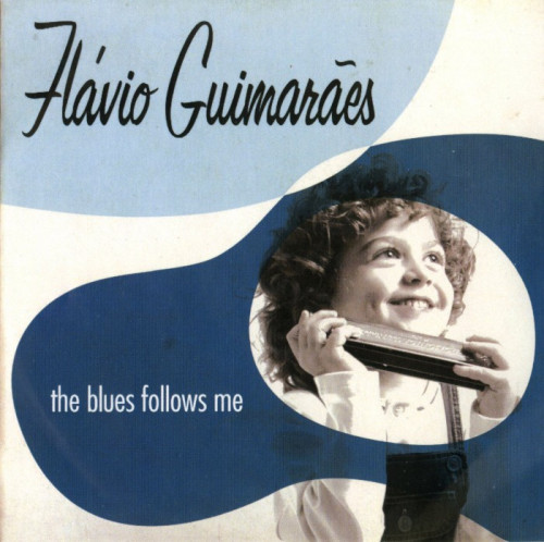 Flavio Guimaraes - The Blues Follows Me (2009) [lossless]