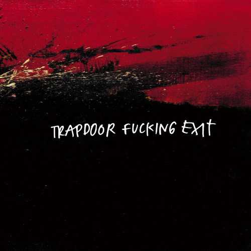 Trapdoor Fucking Exit - Trapdoor Fucking Exit (1995, Reissue 2001)