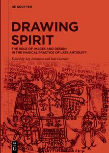 Drawing Spirit The Role of Images and Design in the Magical Practice of Late Antiquity