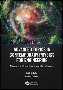 Advanced Topics in Contemporary Physics for Engineering Nanophysics, Plasma Physics, and Electrodynamics