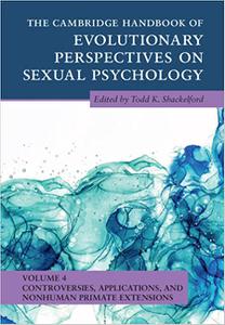 The Cambridge Handbook of Evolutionary Perspectives on Sexual Psychology Volume 4, Controversies, Applications, and Non