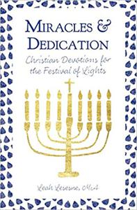 Miracles and Dedication Christian Devotions for the Festival of Lights