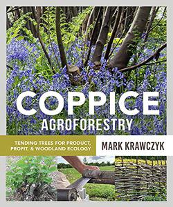 Coppice Agroforestry Tending Trees for Product, Profit, and Woodland Ecology