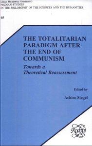 The Totalitarian Paradigm After the End of Communism Towards a Theoretical Reassessment