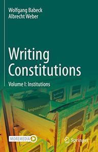 Writing Constitutions Volume I Institutions