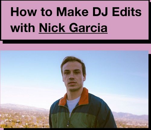 How to Make DJ Edits with Nick Garcia