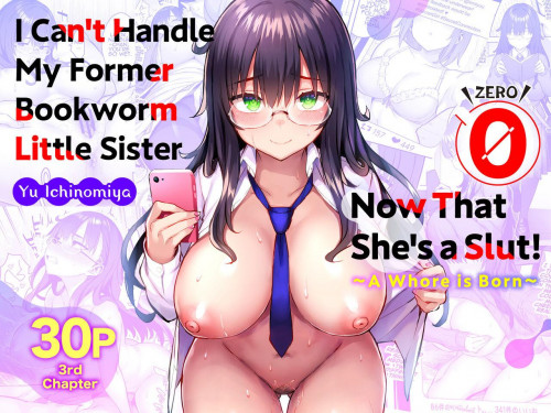 Moto InCha no Kyonyuu Yariman Imouto ga Erosugite, Onii-chan wa Mou!! 0 Jimiko no Watashi ga Kawatta Riyuu Hentai Comics