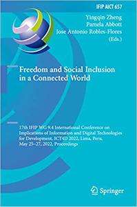 Freedom and Social Inclusion in a Connected World 17th IFIP WG 9.4 International Conference on Implications of Informat