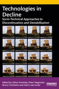 Technologies in Decline Socio-Technical Approaches to Discontinuation and Destabilisation