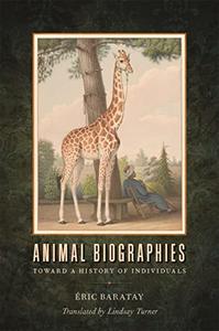 Animal Biographies Toward a History of Individuals
