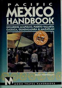 Pacific Mexico Handbook Acapulco, Puerto Vallarta Oaxaca, Guadalajara, Mazatlan