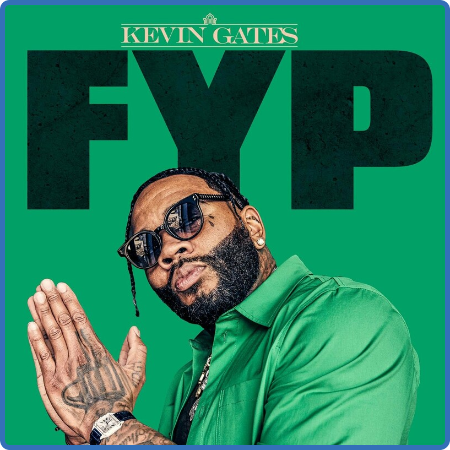 Kevin Gates - FYP (2022)