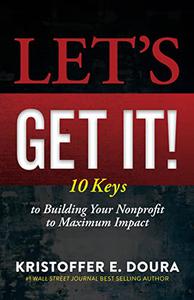 Let's Get It! 10 Keys to Building Your Nonprofit to Maximum Impact