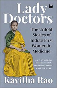 Lady Doctors The Untold Stories of India's First Women in Medicine