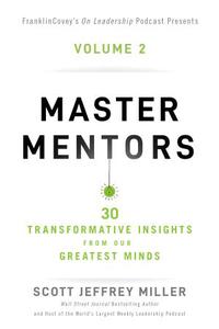 Master Mentors Volume 2 30 Transformative Insights from Our Greatest Minds