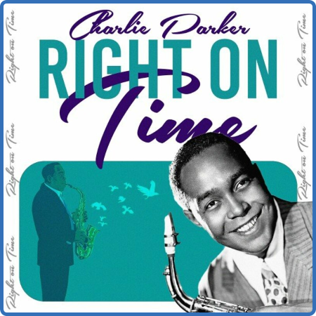 Charlie Parker - Right on Time (2022)