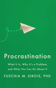 Procrastination What It Is, Why It's a Problem, and What You Can Do About It (APA LifeTools Series)