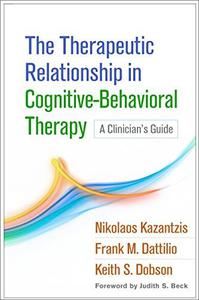 The Therapeutic Relationship in Cognitive-Behavioral Therapy A Clinician’s Guide