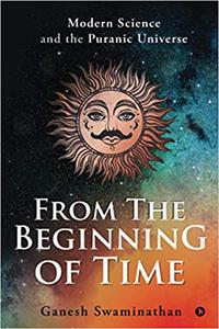 From the Beginning of Time Modern Science and the Puranic Universe