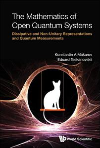 The Mathematics Of Open Quantum Systems Dissipative And Non-unitary Representations And Quantum Measurements