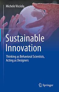 Sustainable Innovation Thinking as Behavioral Scientists, Acting as Designers