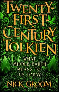 Twenty-First-Century Tolkien What Middle-Earth Means To Us Today