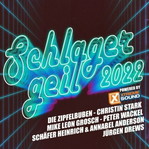 Schlager geil 2022 (Powered by Xtreme Sound) (2022)