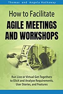 How to Facilitate Agile Meetings and Workshops