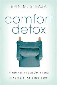 Comfort Detox Finding Freedom from Habits that Bind You