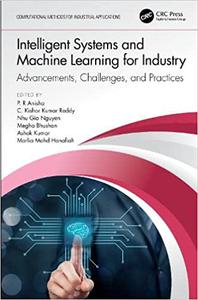 Intelligent Systems and Machine Learning for Industry Advancements, Challenges, and Practices