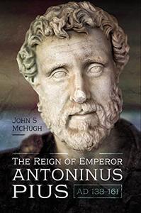 The Reign of Emperor Antoninus Pius, AD 138-161