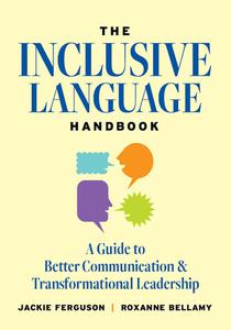 The Inclusive Language Handbook A Guide to Better Communication and Transformational Leadership