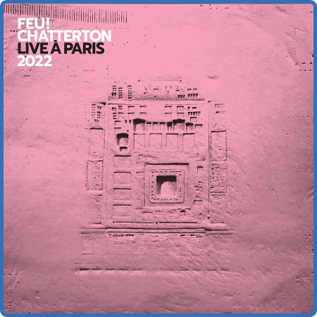 Feu! Chatterton - Live à Paris 2022 (2022)