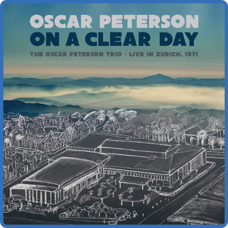 Oscar Peterson - On a Clear Day The Oscar Peterson Trio - Live in Zurich, 1971 (20...