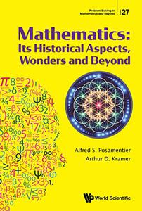 Mathematics Its Historical Aspects, Wonders and Beyond
