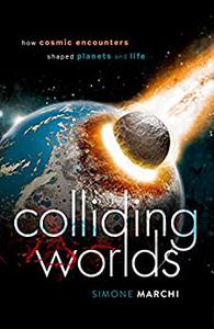 Colliding Worlds How Cosmic Encounters Shaped Planets and Life