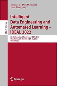 Intelligent Data Engineering and Automated Learning - IDEAL 2022 23rd International Conference, IDEAL 2022, Manchester,