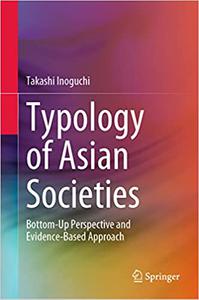 Typology of Asian Societies Bottom-Up Perspective and Evidence-Based Approach