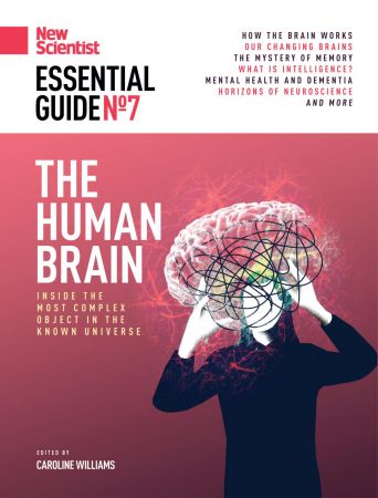 New Scientist Essential Guide - Issue 7 - The Human Brain 2021