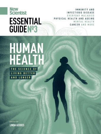 New Scientist Essential Guide - Issue 3 Human Health 2020