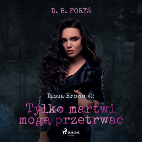 D. B. Foryś - Tessa Brown (tom 2) Tylko martwi mogą przetrwać