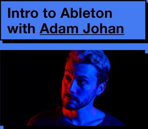Intro to Ableton with Adam Johan
