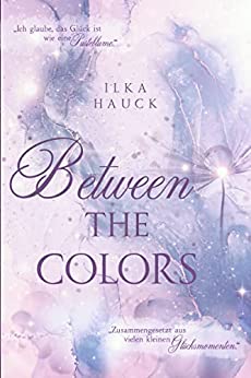Cover: Hauck, Ilka  -  Between the Colors