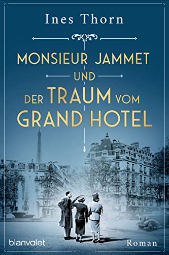 Cover: Thorn, Ines  -  Monsieur Jammet und der Traum vom Grand Hotel