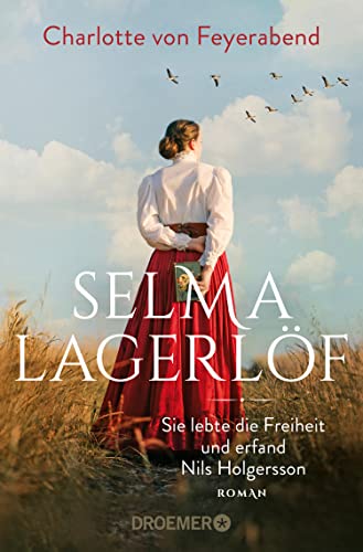Cover: Charlotte von Feyerabend  -  Selma Lagerlöf: Sie lebte die Freiheit und erfand Nils Holgersson